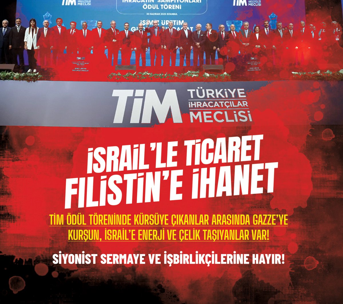 İhracatın değil, ihanetin şampiyonları!

TİM’in düzenlediği “İhracatın Şampiyonları” programı, siyasi iktidarın övgü dolu sözleri ve “yerli ve milli başarı” söylemleri eşliğinde gerçekleşti. Aynı iktidar, meydanlarda Filistin hamaseti yaparken; bu törenle İsrail’le gizli-açık