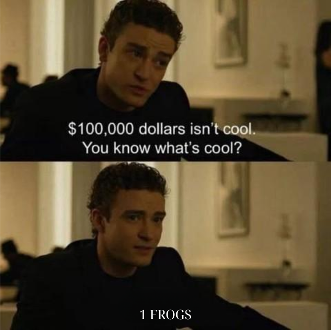 🐸Ribbit Ribbit🐸

💰 “$100,000 isn’t cool.”
🐸 “You know what’s cool? 1 FROGS.”

$FROGS #Cronos