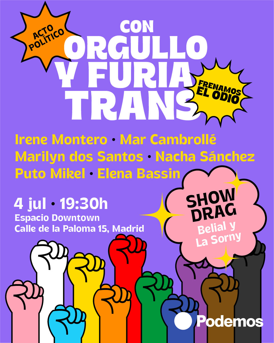 Podemos (@podemos) on Twitter photo Este 4 de julio vente al acto Con Orgullo y Furia Trans frenamos el odio junto a <a href="/IreneMontero/">Irene Montero</a> <a href="/CambrolleMar/">🔻Mar Cambrollé 🏳️⚧️ Hay Ley Trans</a>, <a href="/Marilynlynlyn_/">Marilyn dos Santos</a>, Nacha Sánchez, <a href="/PutoMikel/">PutoMikel</a> y Elena Bassin.
¡Habrá show Drag con Belial y La Sorny!💅
📅4 de julio - 19:30h
📍Calle de la Paloma 15, Madrid
¡Nos vemos! Este 4 de julio vente al acto Con Orgullo y Furia Trans frenamos el odio junto a <a href="/IreneMontero/">Irene Montero</a> <a href="/CambrolleMar/">🔻Mar Cambrollé 🏳️⚧️ Hay Ley Trans</a>, <a href="/Marilynlynlyn_/">Marilyn dos Santos</a>, Nacha Sánchez, <a href="/PutoMikel/">PutoMikel</a> y Elena Bassin.
¡Habrá show Drag con Belial y La Sorny!💅
📅4 de julio - 19:30h
📍Calle de la Paloma 15, Madrid
¡Nos vemos!