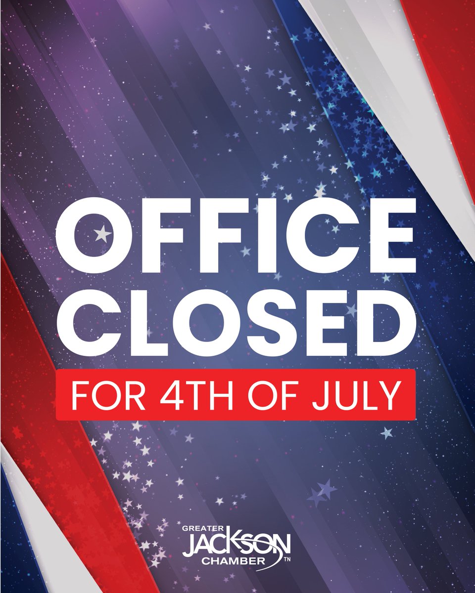 The Greater Jackson Chamber office will be closed on Friday, July 4 for Independence Day 🇺🇸