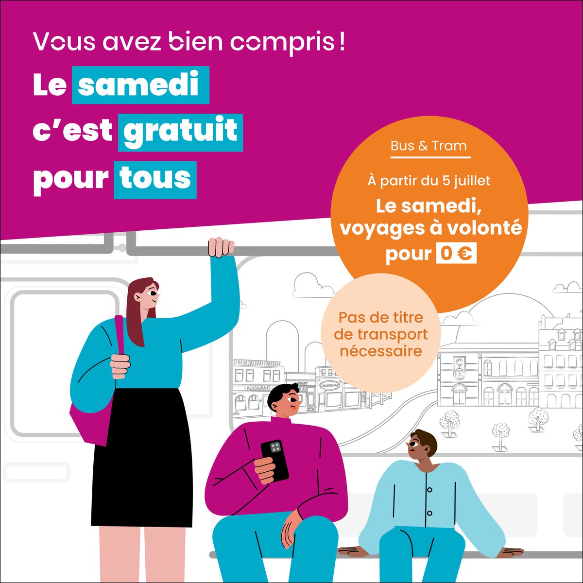 ✨NOUVEAU | Le samedi, c'est gratuit !

✅ À partir du samedi 5 juillet, tous les samedis et pour tout le monde, les voyages en bus&amp;tram sont gratuits ! Pas de titre de transport nécessaire*.

* du début à la fin de service, de 04h30 le samedi à 02h30 le dimanche