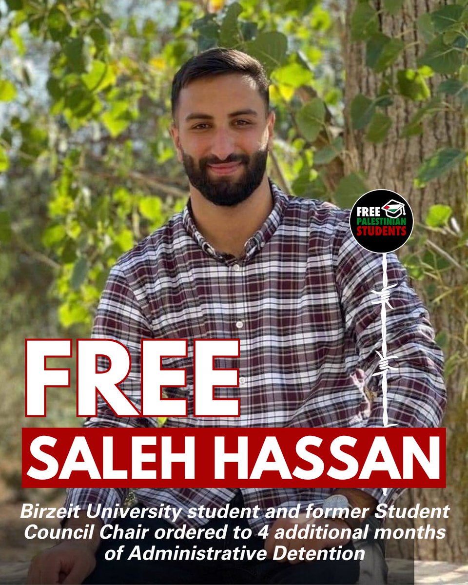 FREE SALEH HASSAN!

Birzeit University student and former Student Council Chair ordered to 4 additional months of Administrative Detention

Saleh Hassan, former Birzeit Student Council Chair from Ein Misbeh, Ramallah, has been detained in zionist prisons since 22 February 2024.