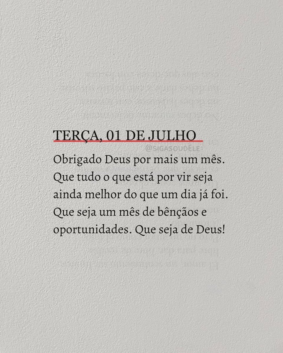 Terça-feira, 01 de julho. 🙏🏻🤍✨