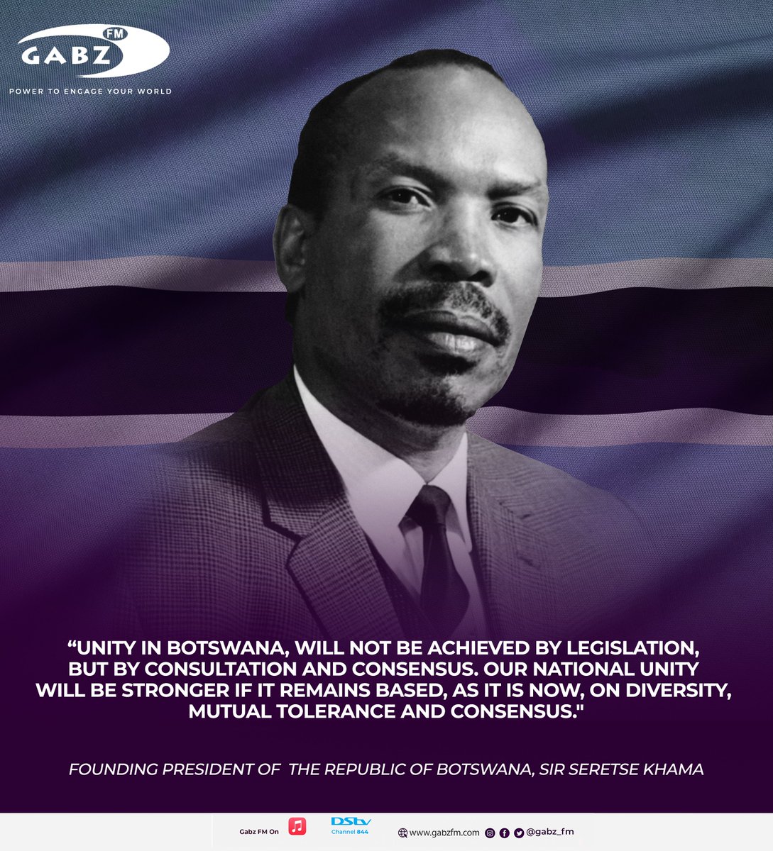 “Unity in Botswana, will not be achieved by legislation, but by consultation and consensus.
Our national unity will be stronger if it remains based, as it is now, on diversity, mutual tolerance and consensus."

Founding President of  the Republic of Botswana, Sir Seretse Khama