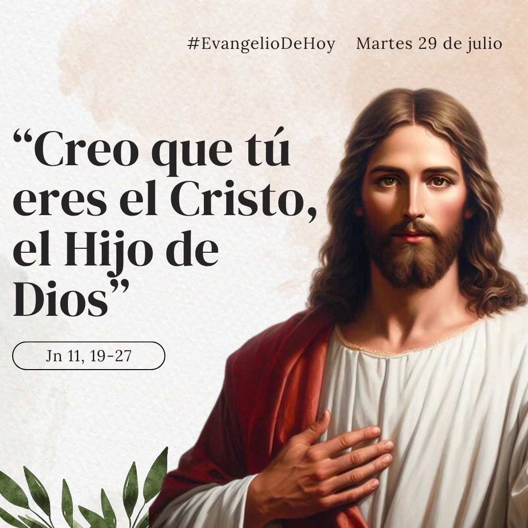 #EvangelioDeHoy. MARTES, 29 DE JULIO. - Jn 11, 19-27. Creo que tú eres el Cristo, el Hijo de Dios.