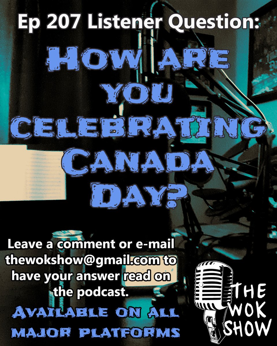thewokshow's tweet image. Happy Canada Day, friends! How are you celebrating? I'll read your answers on Episode 207 of The Wok Show. #listenerquestion #thewokshow #podcast