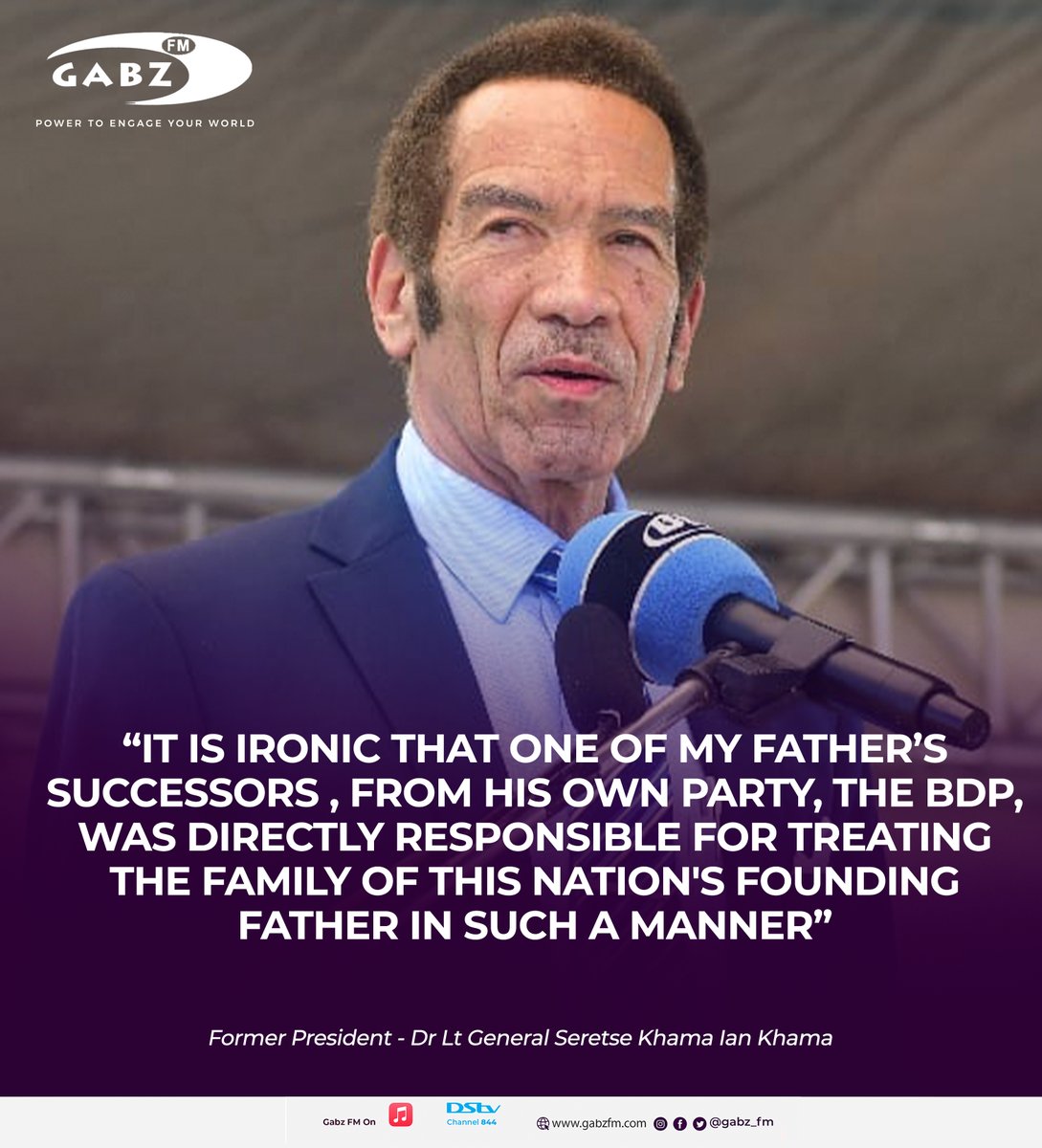 “It is ironic that one of my father’s successors , from his own party, the BDP , was directly responsible for treating the family of this nation's founding father in such a manner.”

#SirSeretseKhamaDay2025
#PowerToEngageYourWorld