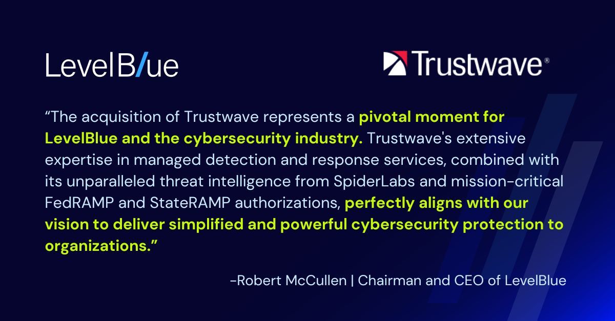 LevelBlue has signed a definitive agreement to acquire <a href="/Trustwave/">Trustwave</a>, expanding our global managed detection and response expertise while enhancing our go-to-market capabilities across government markets.

levelblue.com/newsroom/press…