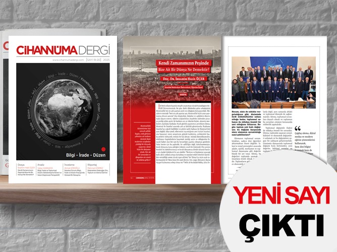 Cihannüma Dergisi’nin yeni sayısı "Bilgi – İrade – Düzen" başlığıyla çıktı!

Krizlerin ve arayışların çağında, bilgiyi, iradeyi ve düzeni yeniden düşünmeye davet ediyoruz. İstanbul Forum özel dosyası ve zengin içeriğiyle yeni sayımızı ilginize sunuyoruz.

Link üzerinden