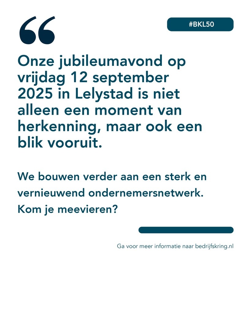 De BKL bestaat dit jaar 50 jaar en dat vieren we graag met al onze leden tijdens het BKL50 Jubileumfeest.

Zet deze avond in je agenda en meld je aan!

#BKLToekomst #Ondernemersnetwerk #Innovatie #Verjonging #LelystadOndernemt