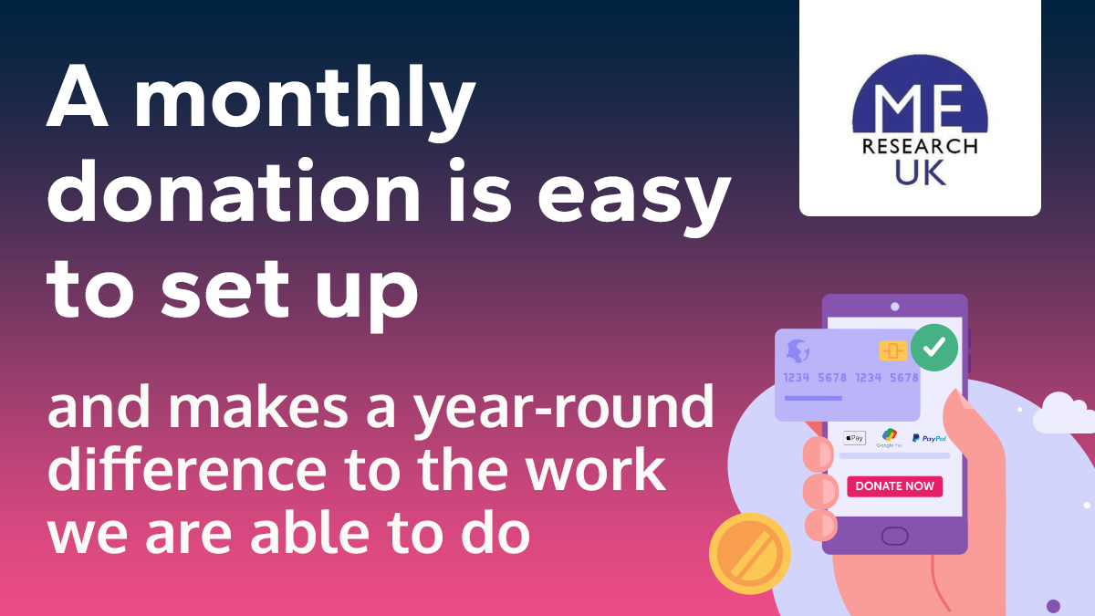 MEResearchUK's tweet image. Help us to as we continue to inform, invest and influence ME research globally. You can now pledge to make a monthly donation to us online. To donate visit - tinyurl.com/4er7zjtc

#MonthlyGiving #PledgeToHelp #MakeADifference