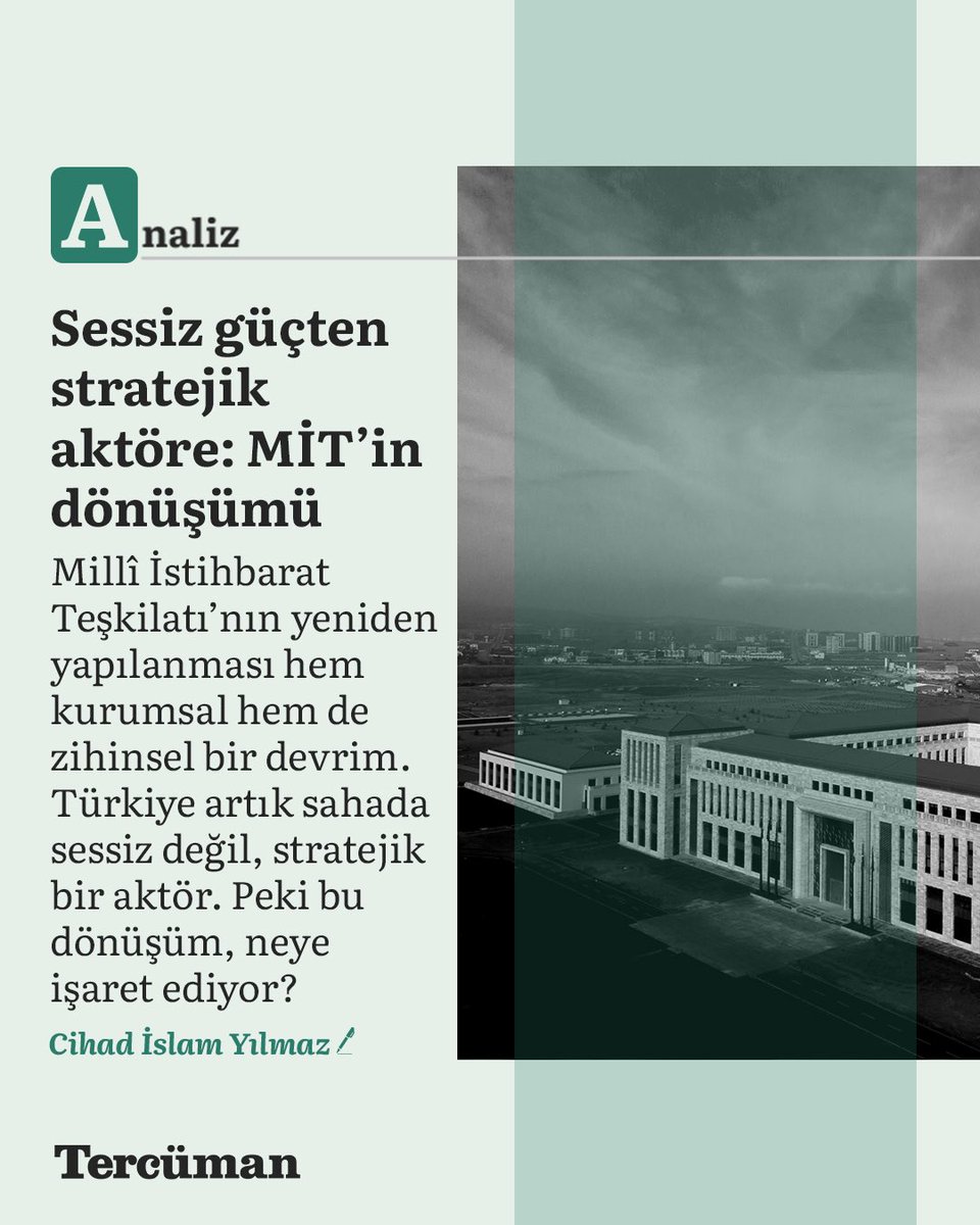 Sessiz güçten stratejik aktöre: MİT’in dönüşümü

Millî İstihbarat Teşkilatı’nın yeniden yapılanması sadece kurumsal değil, zihinsel bir devrim. Türkiye artık sahada sessiz değil, stratejik bir aktör. Peki bu dönüşüm, yeni bir istihbarat modeline mi işaret ediyor?