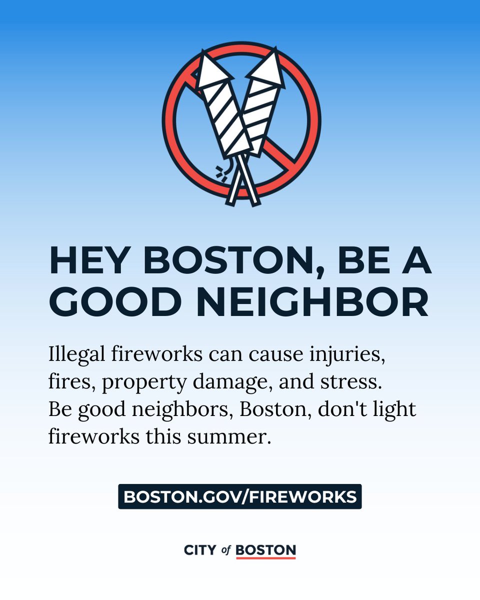 Illegal fireworks can cause injuries, fires, property damage, and stress. Be good neighbors, Boston, don’t light fireworks this summer.

boston.gov/fireworks