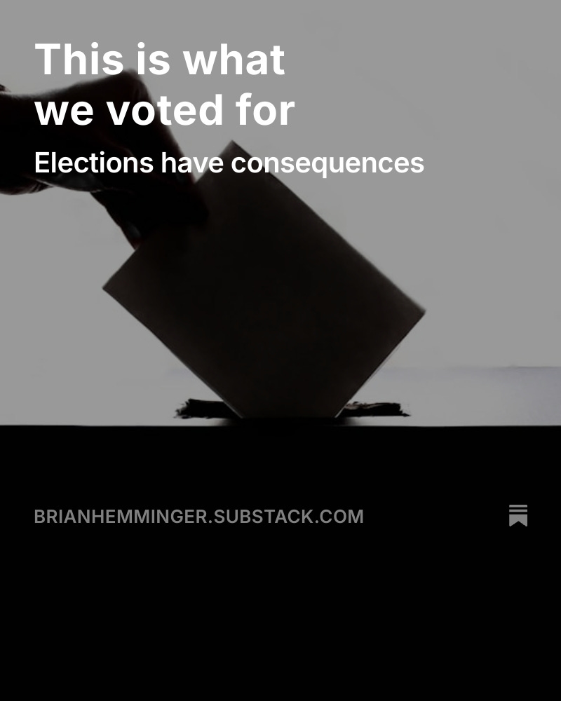 My column this week stems from the organizations, schools and entities that have cried out for support after they are facing serious budget cuts from the state and federal government. Elections have consequences, folks.

This is what we voted for 

open.substack.com/pub/brianhemmi…