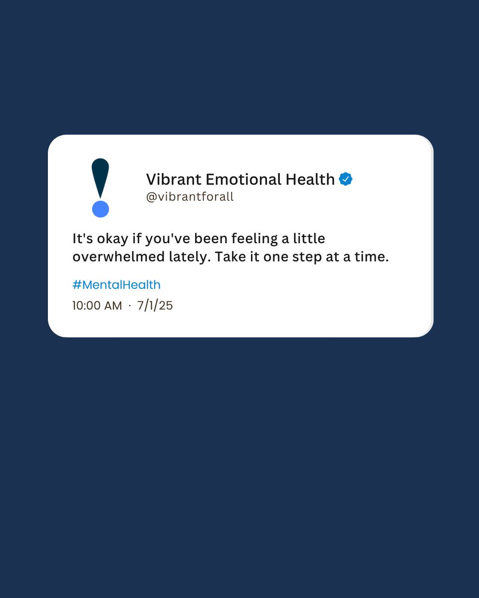 It's okay if you've been feeling a little overwhelmed lately. Take it one step at a time, and if you need someone to talk to, the 988 Lifeline is here for you 24/7. Text or call 988.