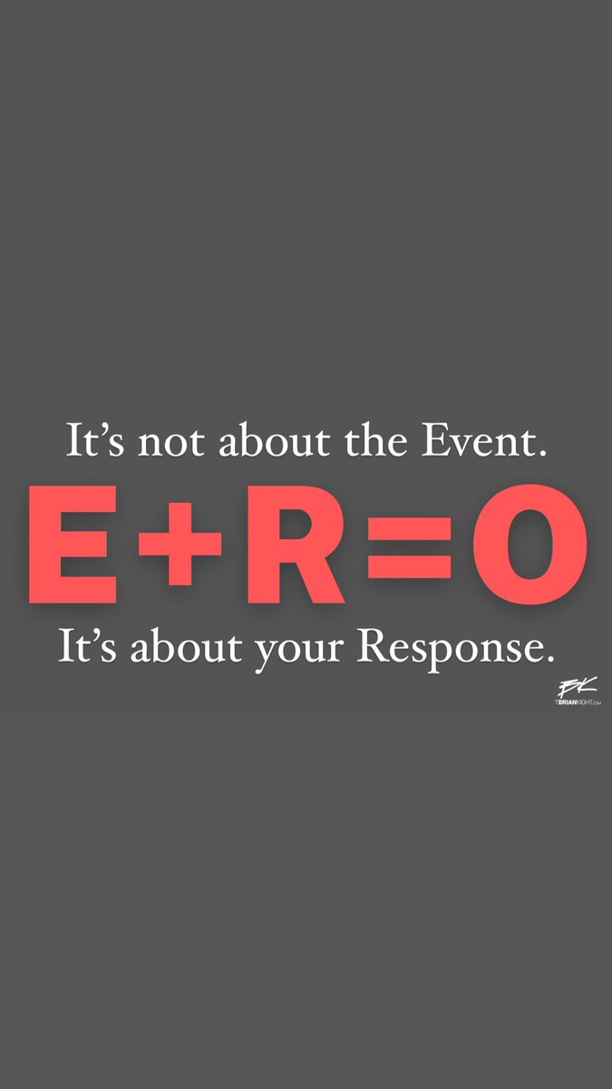 Event + Response = Outcome:

Some people wait for better events.
Other people build better responses.

Guess who wins?
