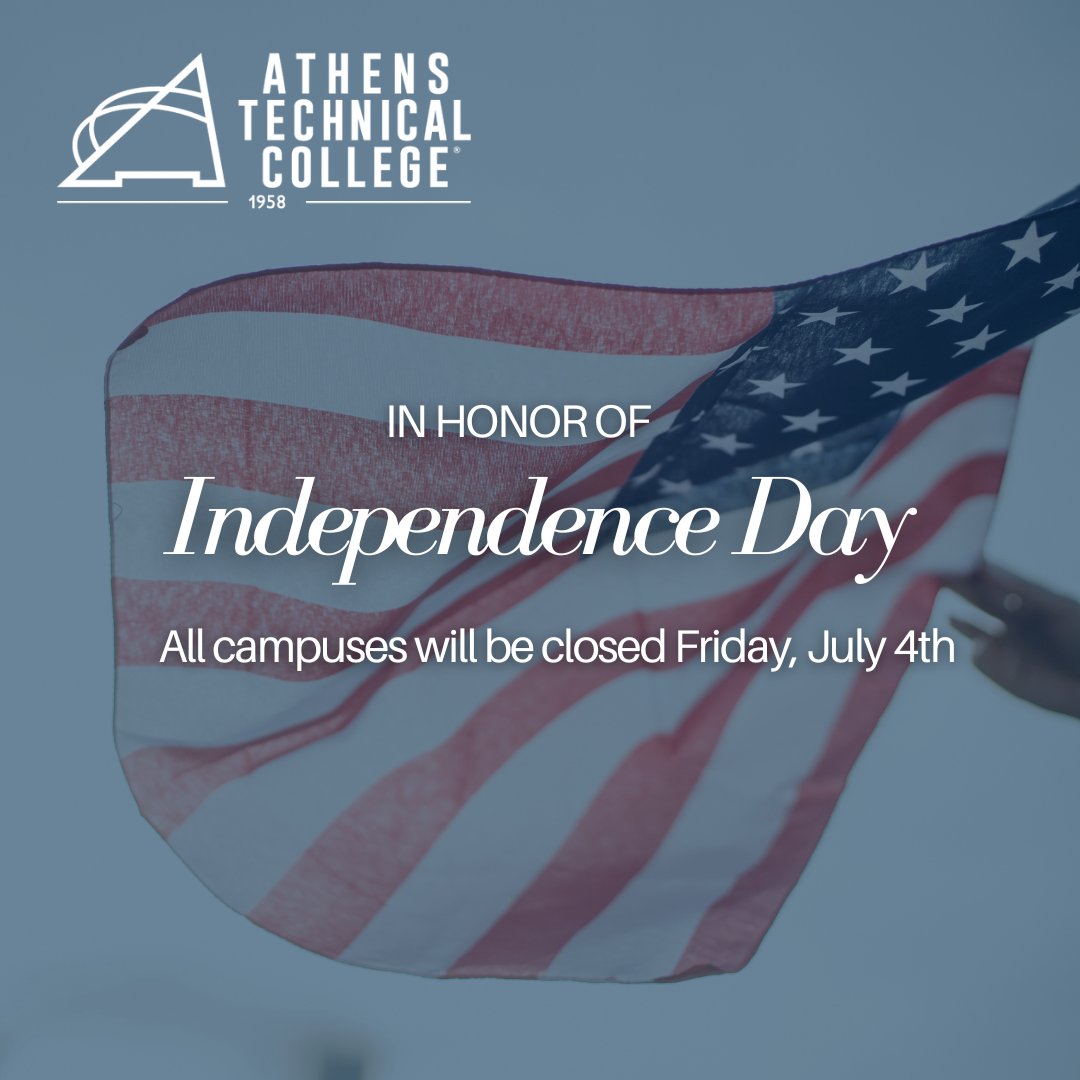 Athens Technical College will be closed on Friday, July 4th to observe Independence day.