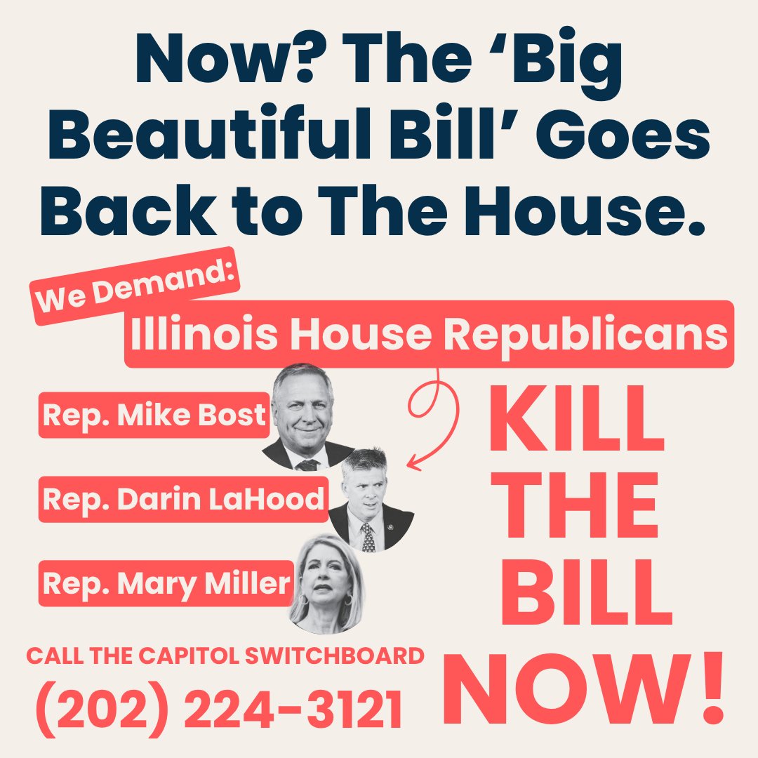 CitizenActionIL's tweet image. Today, the Senate passed Trump&apos;s &apos;One Big Beautiful Bill&apos; by a vote of 51-50. This bill will hurt Americans and Illinoisans alike.

As the bill heads back to the House, we demand Illinois Rep. Bost, LaHood, and Miller KILL THE BILL! Call the Capitol switchboard: (202) 224-3121