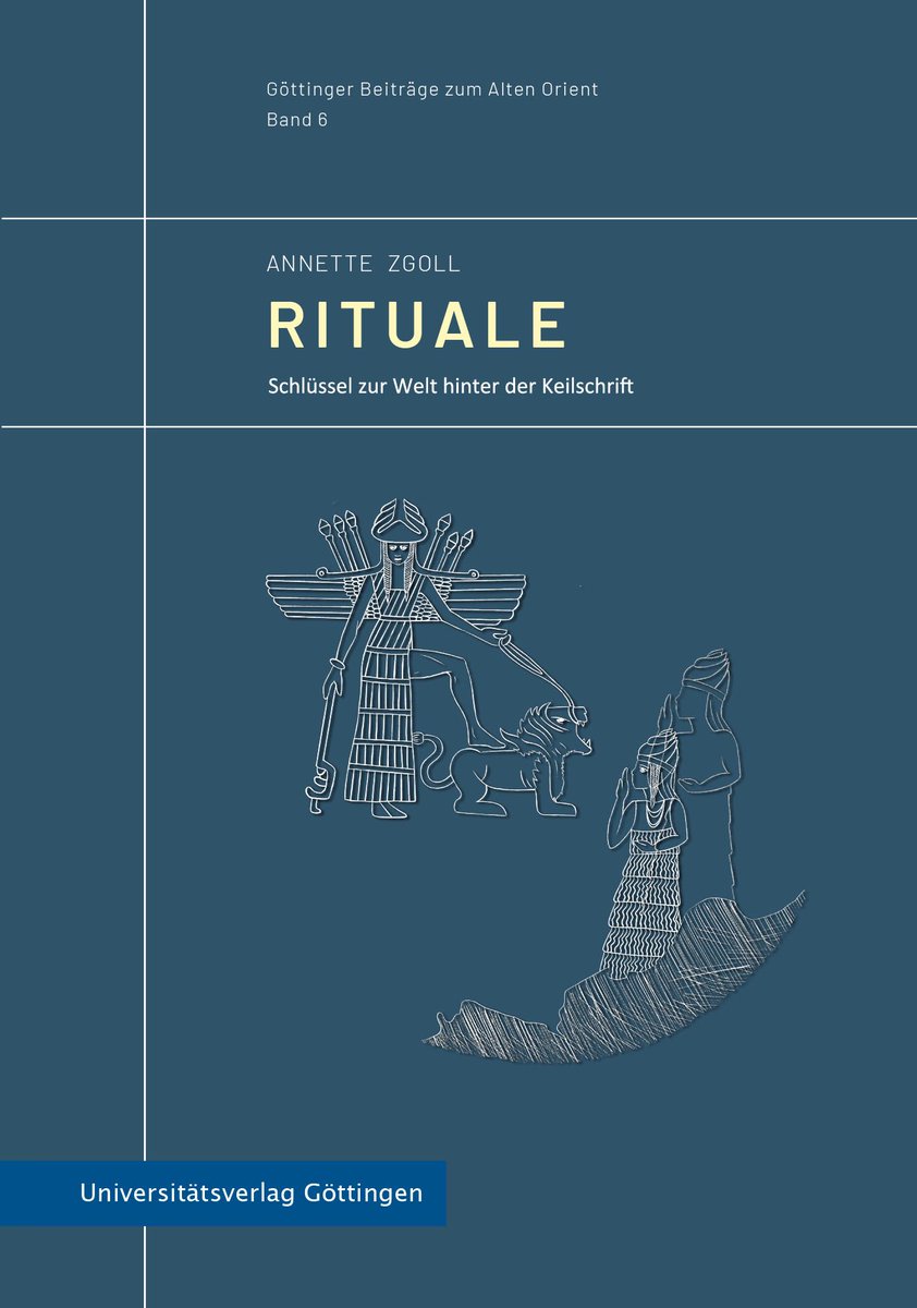 gbarnea's tweet image. Zgoll, Annette (2025). Rituale. Schlüssel zur Welt hinter der Keilschrift. Göttinger Beiträge Zum Alten Orient. doi.org/10.17875/gup20…