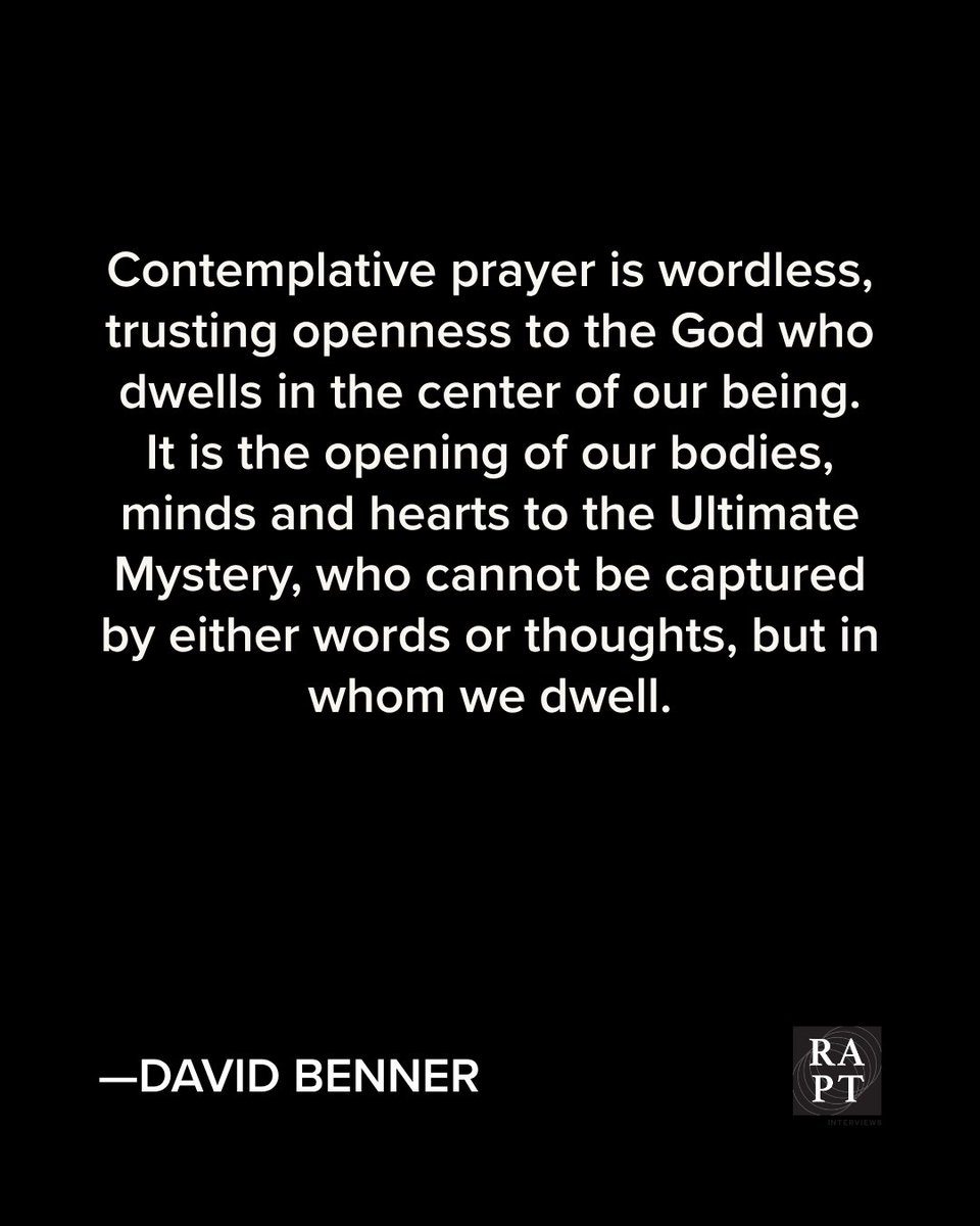 "The essence of prayer is not so much what we do as what God does in us. Meeting God in prayer is responding to the Divine invitation to relationship. Prayer is not simply a request for Divine favors. In essence, it is simply being with God." David Benner

raptinterviews.com/articles/being…