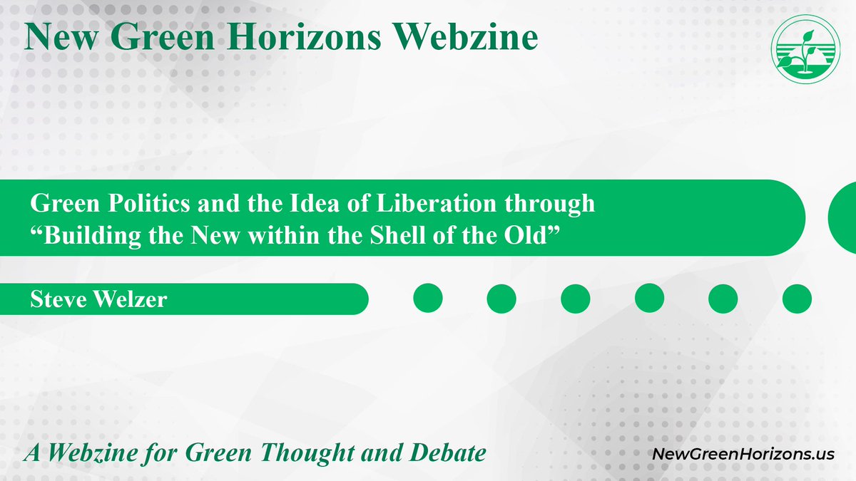 Our latest piece is Green Politics and the Idea of Liberation through “Building the New within the Shell of the Old” by Steve Welzer.

Read the article at newgreenhorizons.us/green-politics…