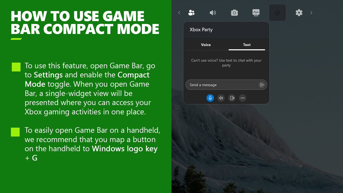 Great for small screens 
Playing with a controller
Navigating Windows handhelds 
                                                     
Get started with Game Bar Compact Mode: msft.it/6015SFgXh