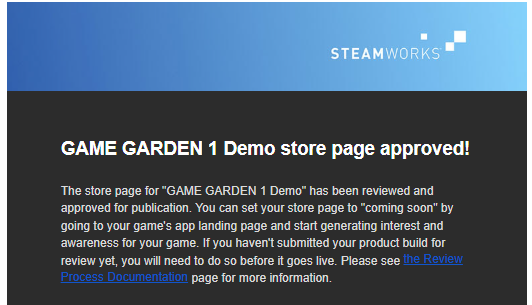 🎉 big news!

steam has officially approved our store page for GAME GARDEN DEMO ✅

we’re a bit behind our original release goal, but that time helped us polish everything better.
our demo will be downloadable on the official date steam assigns.
right now, we’re preparing to go