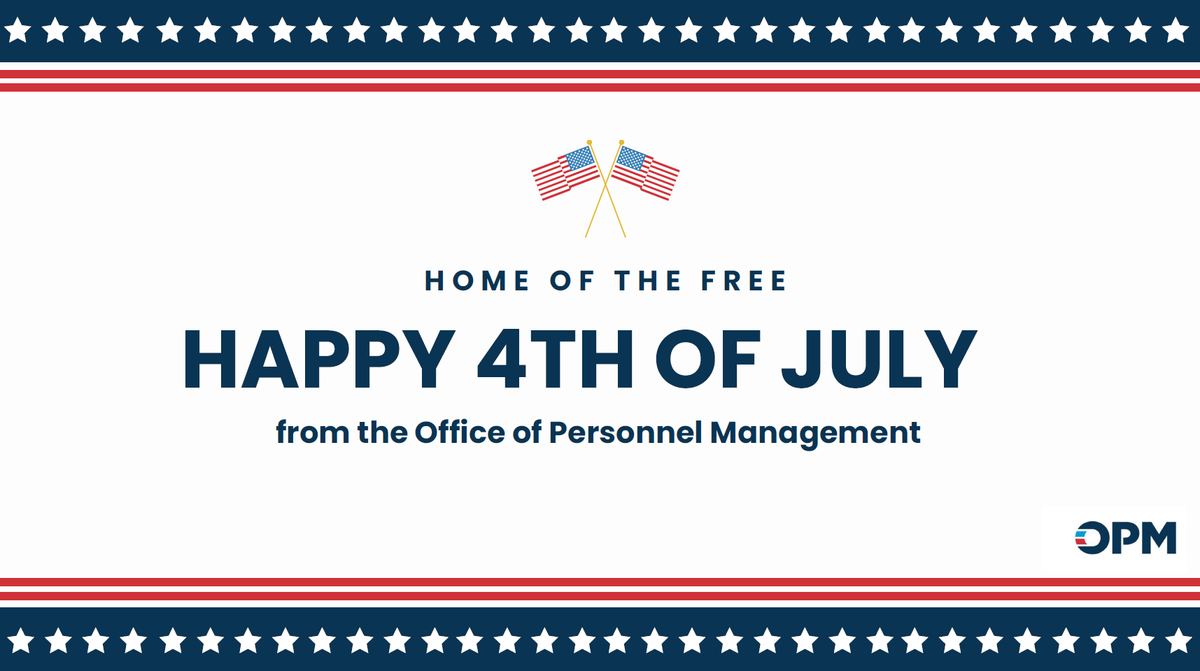 Happy Independence Day from OPM! Today we celebrate the founding ideals of our nation and the public servants who uphold them everyday.