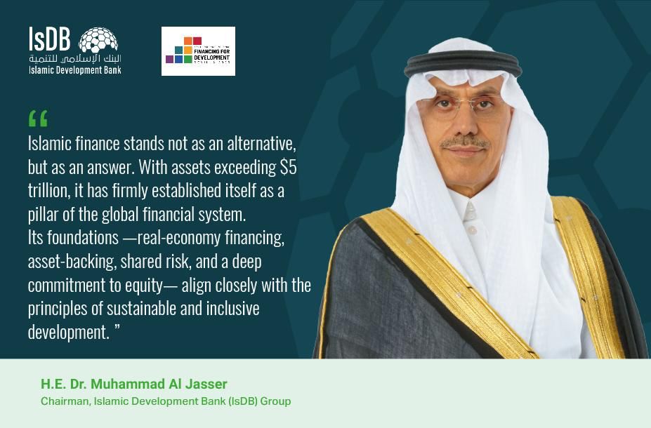 At the Reimagining Global Development Finance: Beyond Debt side event during #FfD4, H.E. Dr. Muhammad Al Jasser, Chairman of the #IsDB Group, emphasized that Islamic finance is not merely an alternative; it is an answer.

With assets exceeding $5 trillion, Islamic finance