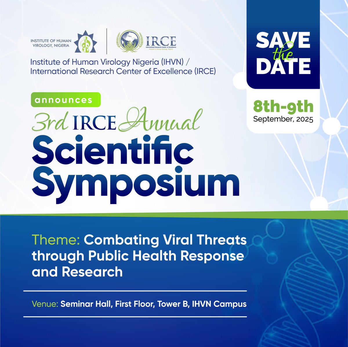 Save the Date for the 3rd IRCE Annual Scientific Symposium
📍 IHVN Campus, Abuja
📅 8–9 September 2025

Join leading researchers, scientists, and public health experts as we explore this year’s theme:
*Combating Viral Threats through Public Health Response and Research*.