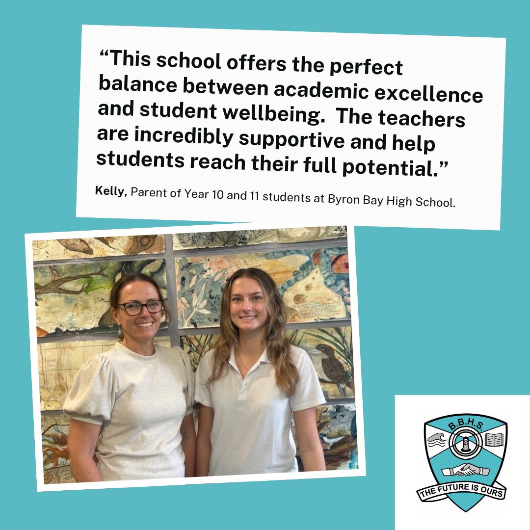 Byron Bay High School ‘offers the perfect balance between academic excellence and student wellbeing. The teachers are incredibly supportive and help students reach their potential.’ – Kelly, Parent of Year 10 and 11 students at Byron Bay High School