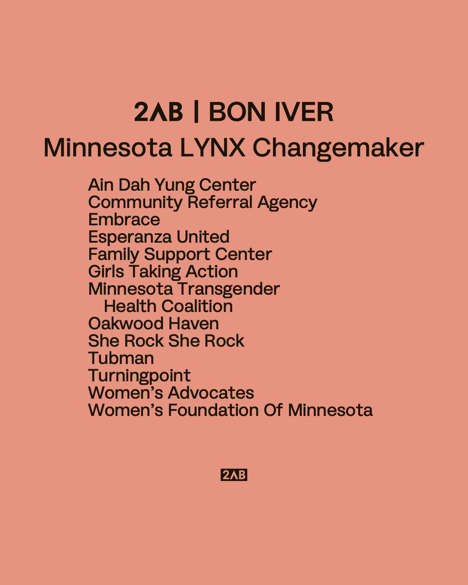 As a part of Bon Iver's Changemaker partnership with the <a href="/minnesotalynx/">Minnesota Lynx</a>, donations have been given to 13 Minnesota and Western Wisconsin non-profits. These organizations work to address gender inequities, domestic abuse, and/or gender violence. 

Learn more: