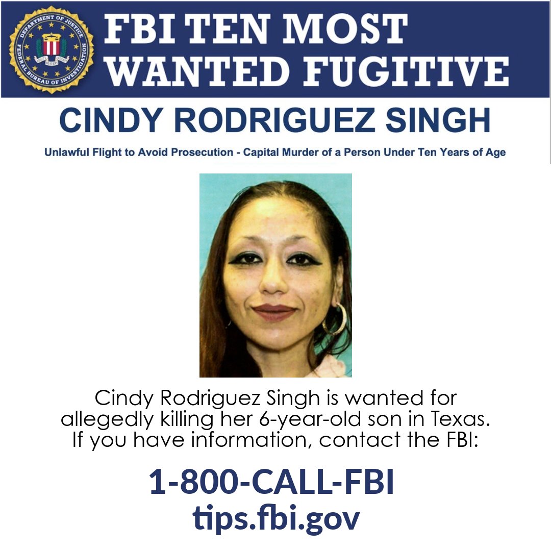 🚨 The FBI has named Cindy Rodriguez Singh to its Ten Most Wanted Fugitives List and is offering a reward of up to $250,000 for information leading to her arrest. Rodriguez Singh is wanted for allegedly killing her 6-year-old son in Texas. fbi.gov/wanted/topten/…