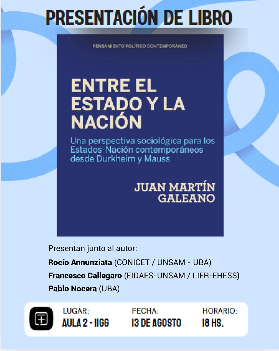 📌Las/os invitamos a la presentación del libro de Juan Martín Galeano "Entre el Estado y la Nación. Una perspectiva sociológica para los Estados-Nación contemporáneos desde Durkheim y Mauss" (Prometeo Editorial, 2025) 📚

Presentan junto al autor: 
👉Rocío Annunziata (CONICET /