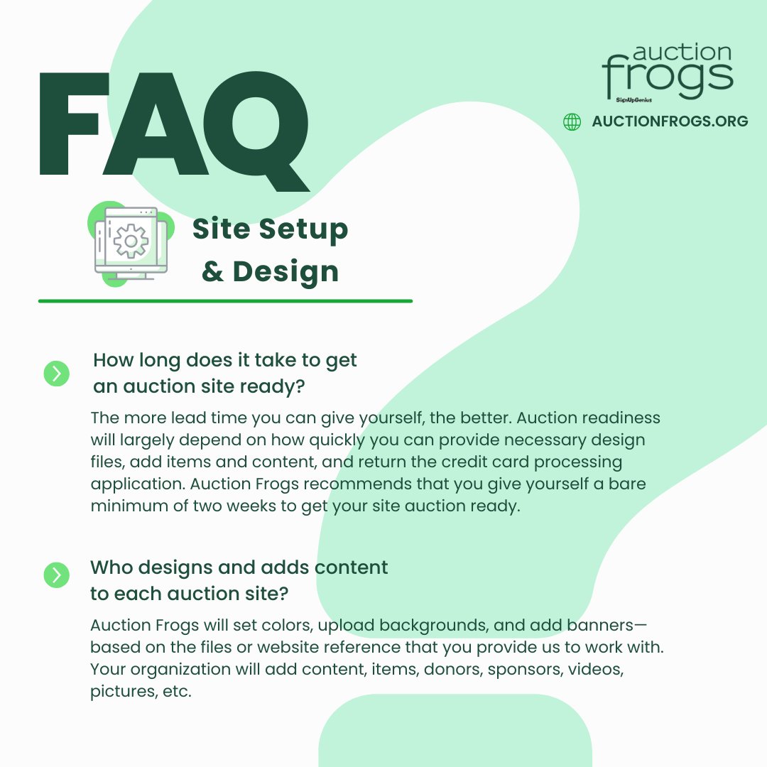 Check out some of the frequently asked questions about our site setup and design! 

Interested in taking a product tour? Visit auctionfrogs.org/online-auction… to schedule!