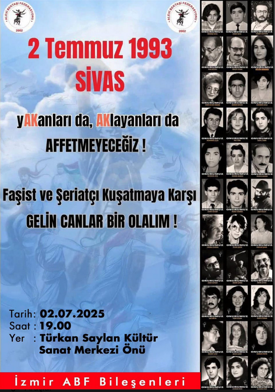 İzmir ABF Bileşenleri, 2 Temmuz 1993 Sivas Katliamı anmasına tüm halkı davet etti.

📍 Türkan Saylan Kültür Sanat Merkezi Önü - Konak - İzmir
🗓 2 Temmuz 2025 Çarşamba
🕖 19:00