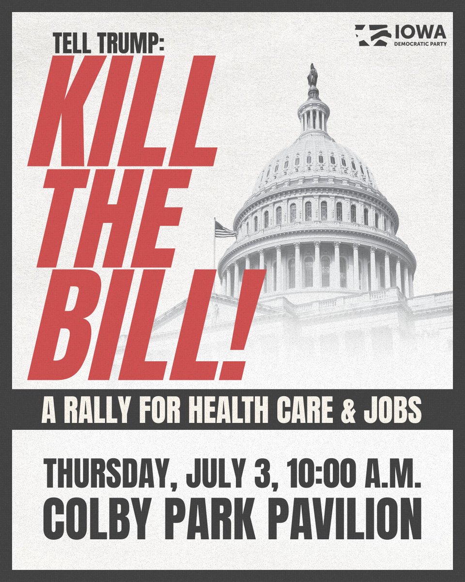 Iowa Democrats (@iowademocrats) on Twitter photo Tump’s coming to Iowa this week.
Join IDP and <a href="/polkdems/">Polk County Democrats</a> at Colby Park this Thursday to show Trump that Iowans don’t want his big, bad budget-busting bill that will close rural hospitals, raise electricity costs, and add trillions to our debt. Tump’s coming to Iowa this week.
Join IDP and <a href="/polkdems/">Polk County Democrats</a> at Colby Park this Thursday to show Trump that Iowans don’t want his big, bad budget-busting bill that will close rural hospitals, raise electricity costs, and add trillions to our debt.