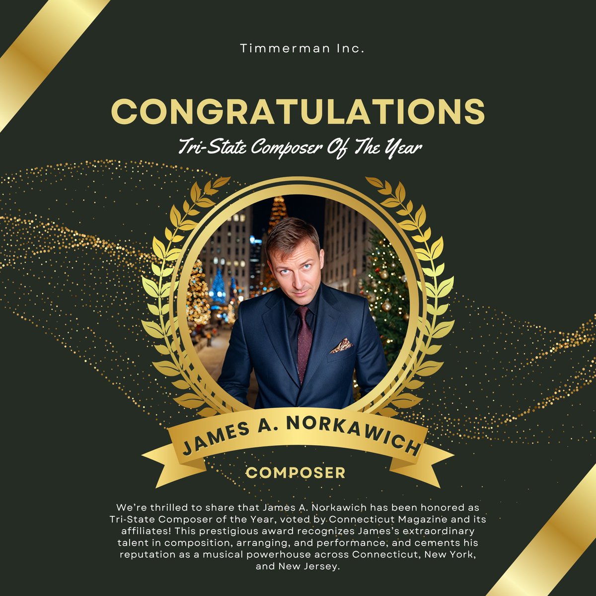 🏆 James A. Norkawich Named Tri-State Composer of the Year!
Voted by Connecticut Magazine and affiliates, James A. Norkawich has been honored as Tri-State Composer of the Year for his extraordinary work as a pianist, composer, and arranger.
Known for blending jazz, classical,