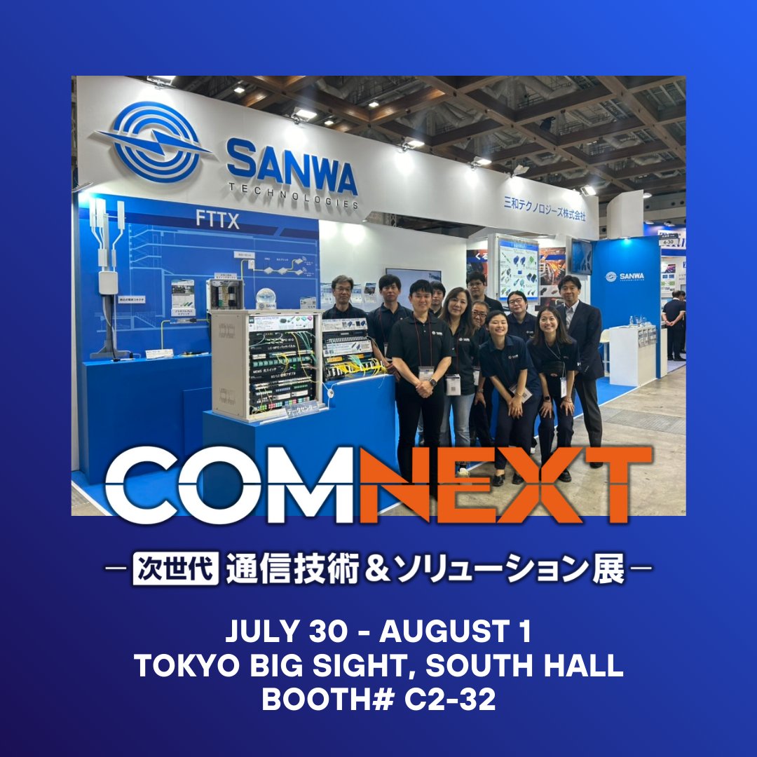 COMNEXT is just two weeks away!
SANWA Technologies will be showcasing not only MMC, MDC, and MCF FIFO, but also our optical transceivers designed to withstand a wide range of environments.
We look forward to welcoming you at our booth, C2-32!!

#comnext #SANWA #fiberoptics