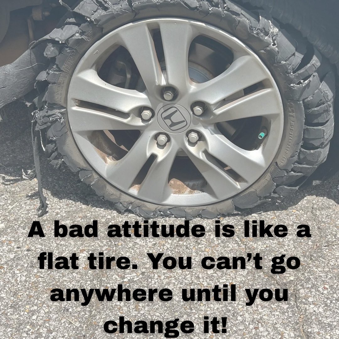 jblakemccrary's tweet image. A bad attitude is like a flat tire. You canโt go anywhere until you change it! ๐#WellnessWednesday #MindsetMatters