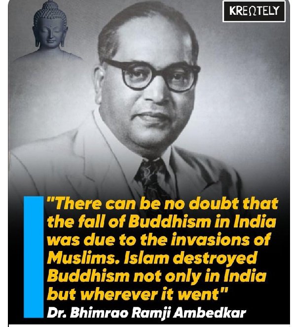 भीमत्स हिंदुओं को दोष देते हैं...

इसमें कोई संदेह नहीं कि भारत में बौद्ध धर्म का पतन मुसलमानों के आक्रमणों के कारण हुआ। इस्लाम ने न केवल भारत में, बल्कि जहाँ भी गया, बौद्ध धर्म को नष्ट कर दिया।

डॉ. भीमराव रामजी आंबेडकर