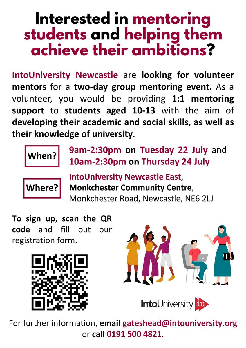 Volunteer Centre Newcastle (@vcnewcastle) on Twitter photo Want to help young people achieve their goals?
IntoUniversity Newcastle needs volunteer mentors for a two-day event, supporting 10-13 year olds with their learning and university skills.
Scan the QR code to sign up or email gateshead@intouniversity.org for more info! Want to help young people achieve their goals?
IntoUniversity Newcastle needs volunteer mentors for a two-day event, supporting 10-13 year olds with their learning and university skills.
Scan the QR code to sign up or email gateshead@intouniversity.org for more info!