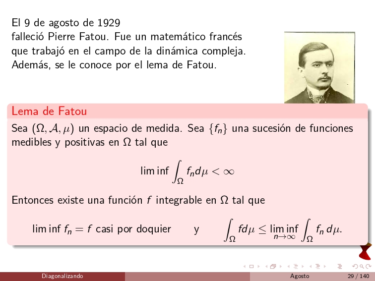 diagonalizando's tweet image. On August 9, 1929, Pierre Fatou passed away. He was a French mathematician who worked in the field of complex dynamics. He is also known for Fatou&apos;s Lemma.
#MathematicalAnalysis