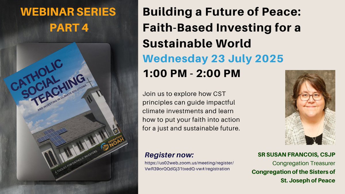 Join us next Wednesday, 23rd July at 1 PM BST for "Building a Future of Peace," the final webinar in our Catholic Social Teaching &amp; Climate Solutions series. Feat. Sr. Susan Francois on faith-based investing.  #CatholicSocialTeaching #ClimateSolutions us02web.zoom.us/meeting/regist…