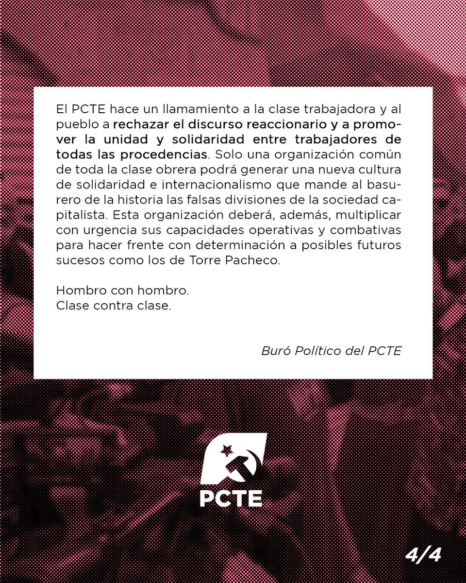 🔴 Resolución del Buró Político del PCTE ante las cacerías reaccionarias en Torre Pacheco. 

🚩 Unidad internacionalista y clasista frente al auge reaccionario.

Hombro con hombro. 
Clase contra clase.