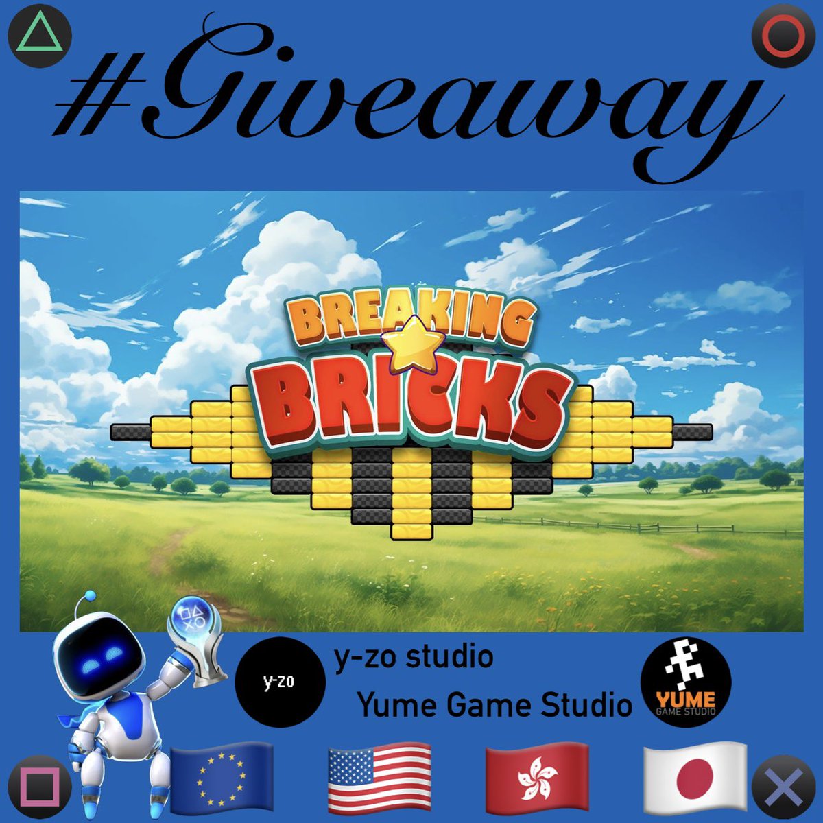Robert2567 (@psn_robert2567) on Twitter photo #Giveaway
Breaking Bricks 🧱 🪩
Win one Crossbuy #PS4 #PS5 Code
You can Choose the Region
EU 🇪🇺 NA 🇺🇸 AS 🇭🇰 JP 🇯🇵
1 Winner
To win:
☑️ Repost🔄
☑️ Follow ⬇️⬇️
👤<a href="/PSN_Robert2567/">Robert2567</a>
👤<a href="/YumeGameStudio1/">Yume Game Studio</a>
👤<a href="/yzo_studio/">y-zo studio</a>
Winner announced in 48 hours
🍀Good Luck to all
#GiveawayAlert #Giveaway
Breaking Bricks 🧱 🪩
Win one Crossbuy #PS4 #PS5 Code
You can Choose the Region
EU 🇪🇺 NA 🇺🇸 AS 🇭🇰 JP 🇯🇵
1 Winner
To win:
☑️ Repost🔄
☑️ Follow ⬇️⬇️
👤<a href="/PSN_Robert2567/">Robert2567</a>
👤<a href="/YumeGameStudio1/">Yume Game Studio</a>
👤<a href="/yzo_studio/">y-zo studio</a>
Winner announced in 48 hours
🍀Good Luck to all
#GiveawayAlert