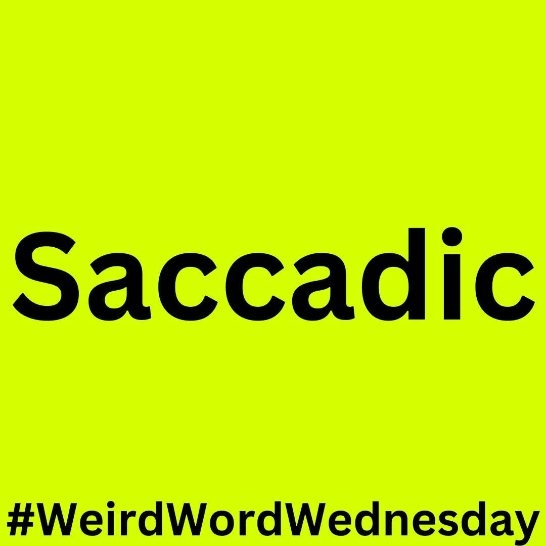 For this #WeirdWordWednesday, your word is:

Saccadic: jerky; twitching

Your #challenge is to create your best sentence using it in the comments below. Have fun!
#words #readers #word #strangewords #books #literature #fiction #weird
