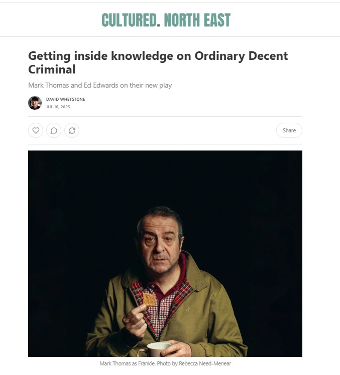 Live Theatre (@livetheatre) on Twitter photo There's only 1 wk to go until we welcome #OrdinaryDecentCriminal to our stage - playing from next Wed - Sat 26 Jul. Check out this interview in <a href="/culturemag/">CULTURED. North East</a> as <a href="/DavidJWhetstone/">David Whetstone</a> chats to writer <a href="/EdEdwardsWriter/">Ed Edwards 🇨🇺 🇵🇸</a> & performer Mark Thomas about this brand new play
An ordinary decent There's only 1 wk to go until we welcome #OrdinaryDecentCriminal to our stage - playing from next Wed - Sat 26 Jul. Check out this interview in <a href="/culturemag/">CULTURED. North East</a> as <a href="/DavidJWhetstone/">David Whetstone</a> chats to writer <a href="/EdEdwardsWriter/">Ed Edwards 🇨🇺 🇵🇸</a> & performer Mark Thomas about this brand new play
An ordinary decent