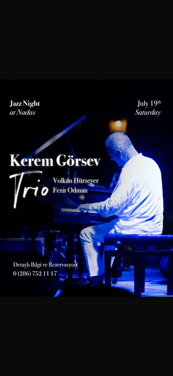19 Temmuz Cumartesi Kerem Görsev Trio  Nadas Kazdağları rezervasyon : 0286-752-11-17