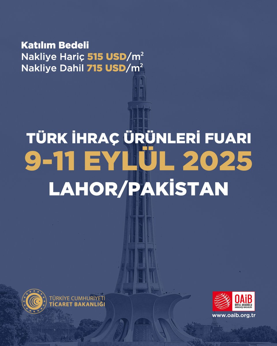 T.C. Ticaret Bakanlığı himayesi ve Genel Sekreterliğimiz organizasyonuyla;
9-11 Eylül 2025 tarihleri arasında Pakistan’ın Lahor şehrinde “Türk İhraç Ürünleri
Fuarı” düzenlenecektir.